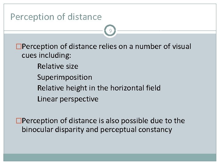 Perception of distance 9 �Perception of distance relies on a number of visual cues