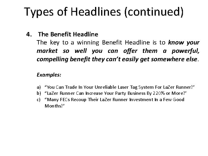 Types of Headlines (continued) 4. The Benefit Headline The key to a winning Benefit