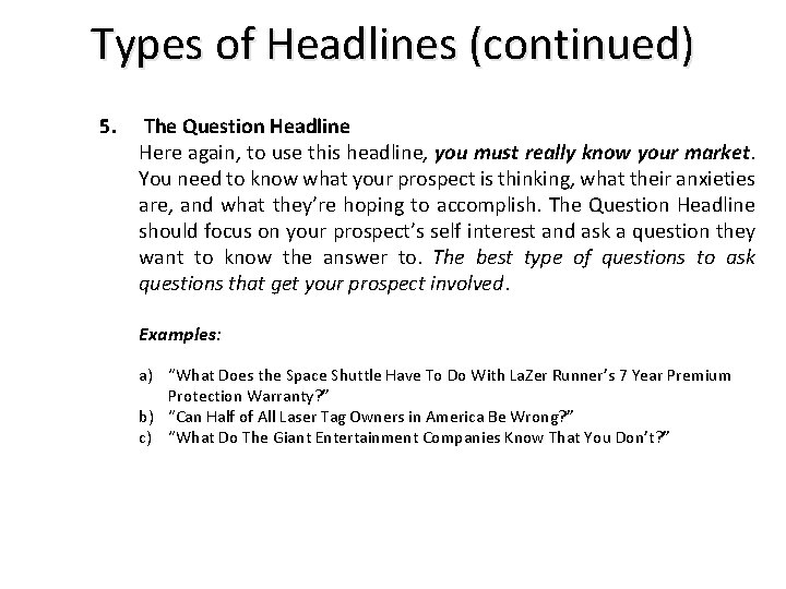 Types of Headlines (continued) 5. The Question Headline Here again, to use this headline,