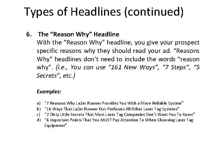 Types of Headlines (continued) 6. The “Reason Why” Headline With the “Reason Why” headline,