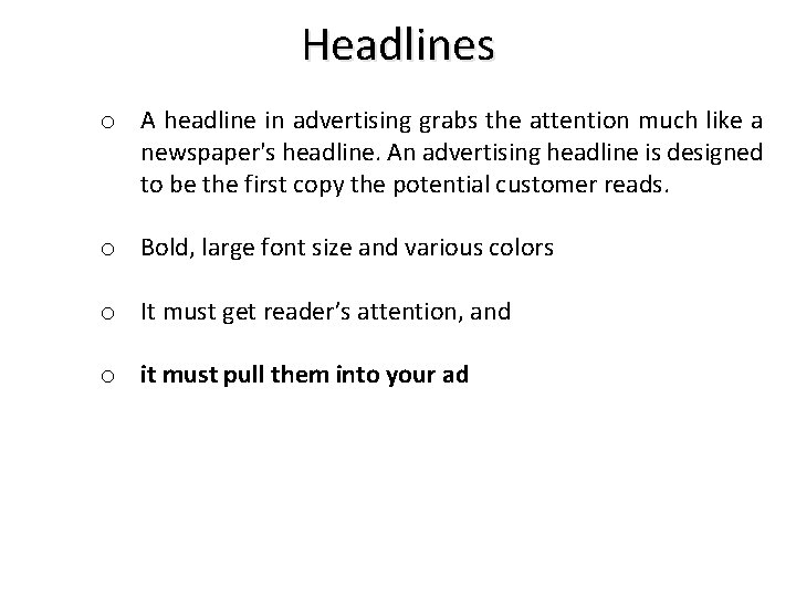 Headlines o A headline in advertising grabs the attention much like a newspaper's headline.