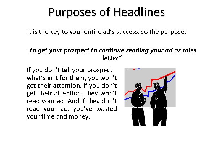Purposes of Headlines It is the key to your entire ad’s success, so the