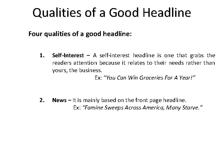 Qualities of a Good Headline Four qualities of a good headline: 1. Self-Interest –