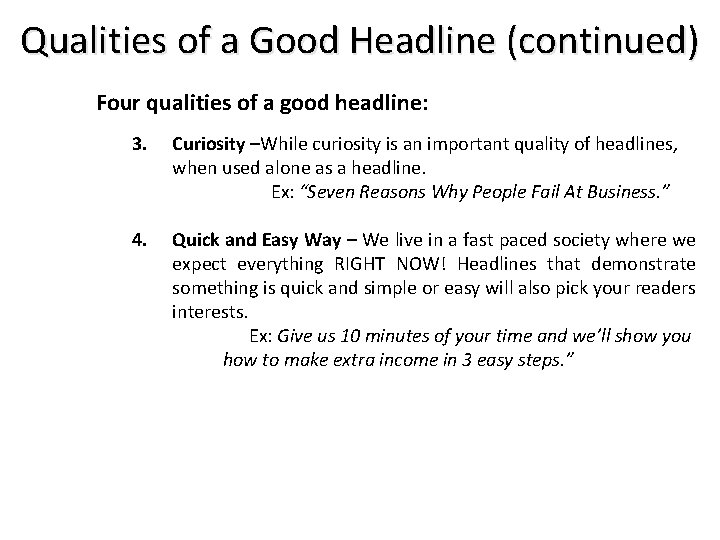 Qualities of a Good Headline (continued) Four qualities of a good headline: 3. Curiosity