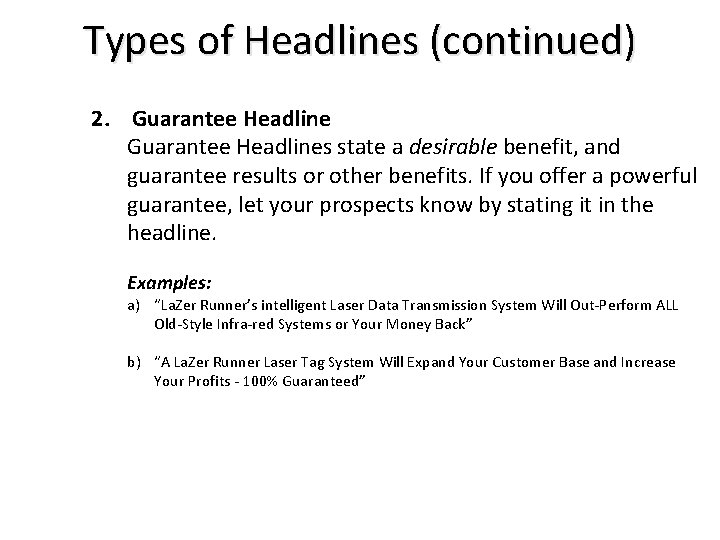 Types of Headlines (continued) 2. Guarantee Headlines state a desirable benefit, and guarantee results