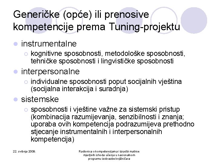 Generičke (opće) ili prenosive kompetencije prema Tuning-projektu l instrumentalne ¡ l interpersonalne ¡ l