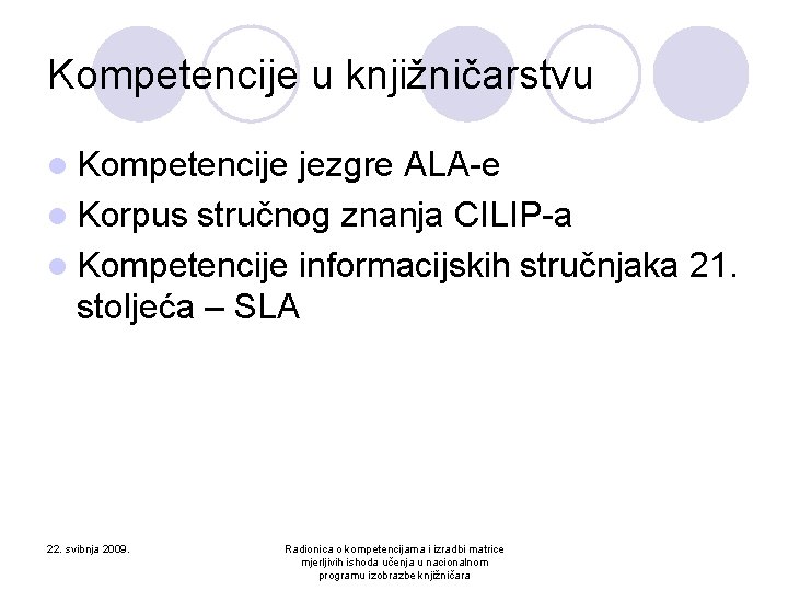 Kompetencije u knjižničarstvu l Kompetencije jezgre ALA-e l Korpus stručnog znanja CILIP-a l Kompetencije