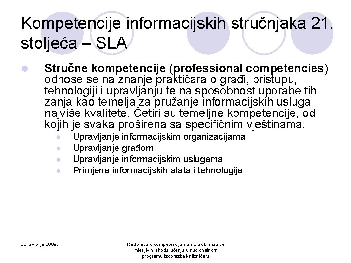 Kompetencije informacijskih stručnjaka 21. stoljeća – SLA l Stručne kompetencije (professional competencies) odnose se