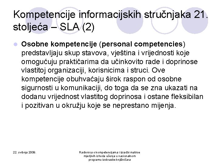 Kompetencije informacijskih stručnjaka 21. stoljeća – SLA (2) l Osobne kompetencije (personal competencies) predstavljaju