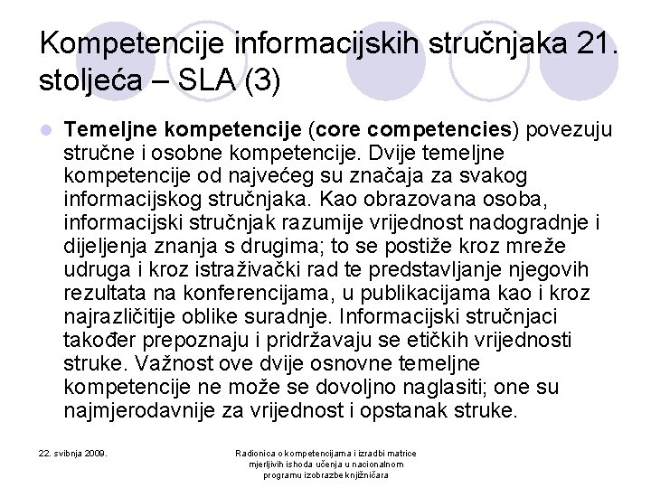 Kompetencije informacijskih stručnjaka 21. stoljeća – SLA (3) l Temeljne kompetencije (core competencies) povezuju