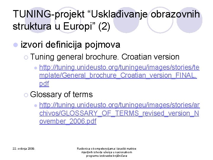 TUNING-projekt “Usklađivanje obrazovnih struktura u Europi” (2) l izvori definicija pojmova ¡ Tuning l