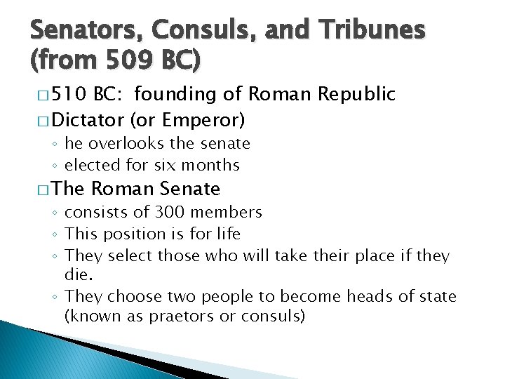 Senators, Consuls, and Tribunes (from 509 BC) � 510 BC: founding of Roman Republic