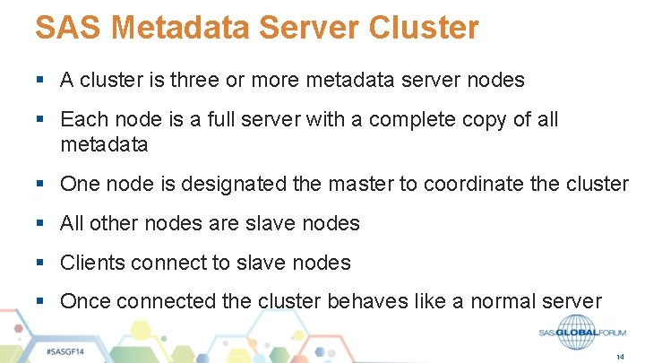 SAS Metadata Server Cluster § A cluster is three or more metadata server nodes
