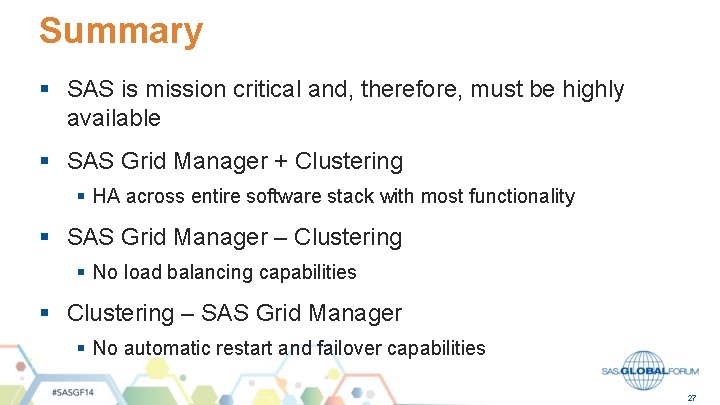 Summary § SAS is mission critical and, therefore, must be highly available § SAS
