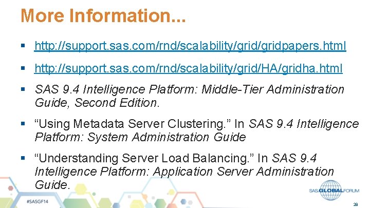 More Information. . . § http: //support. sas. com/rnd/scalability/gridpapers. html § http: //support. sas.