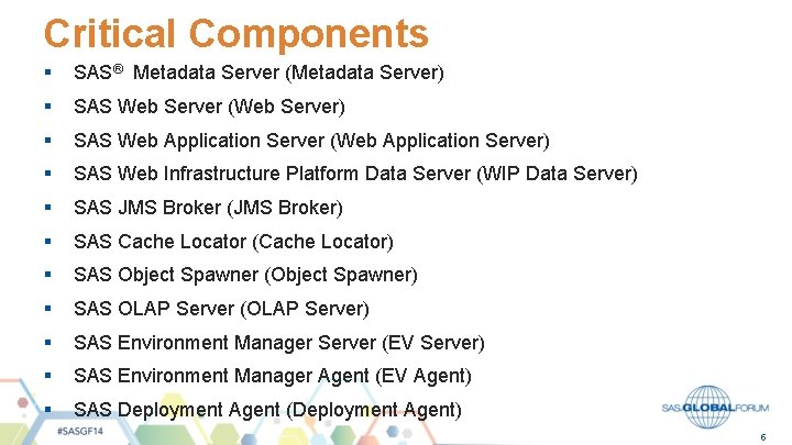 Critical Components § SAS® Metadata Server (Metadata Server) § SAS Web Server (Web Server)