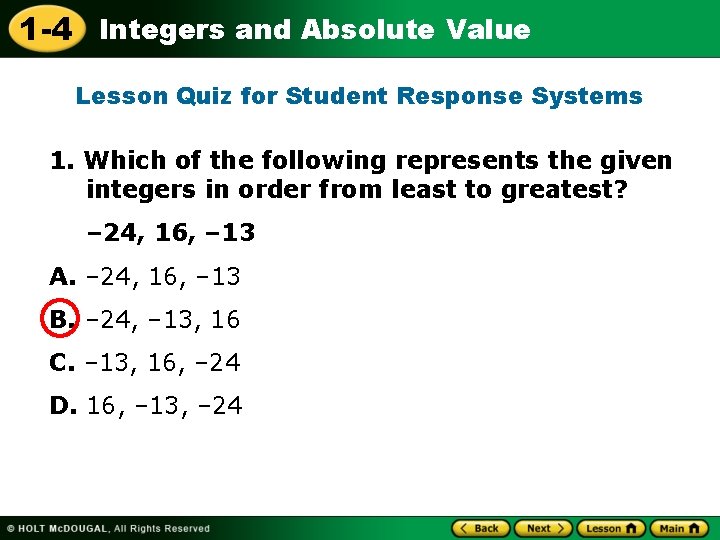 1 -4 Integers and Absolute Value Lesson Quiz for Student Response Systems 1. Which
