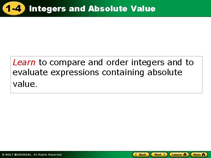 1 -4 Integers and Absolute Value Learn to compare and order integers and to