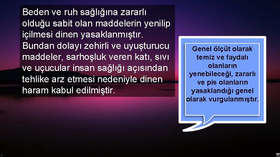 Beden ve ruh sağlığına zararlı olduğu sabit olan maddelerin yenilip içilmesi dinen yasaklanmıştır. Bundan