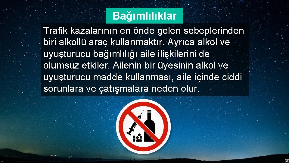 Bağımlılıklar Trafik kazalarının en önde gelen sebeplerinden biri alkollü araç kullanmaktır. Ayrıca alkol ve