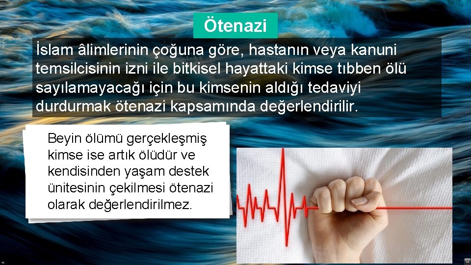 Ötenazi İslam âlimlerinin çoğuna göre, hastanın veya kanuni temsilcisinin izni ile bitkisel hayattaki kimse