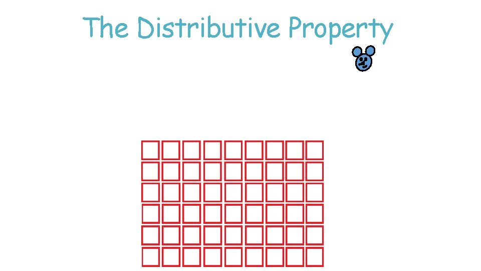 The Distributive Property The Distributive Property