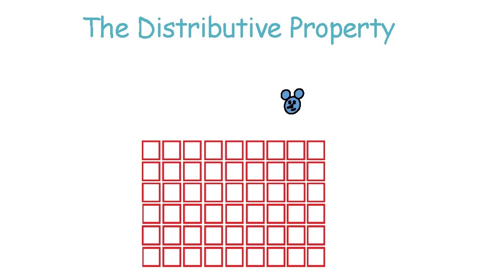 The Distributive Property The Distributive Property
