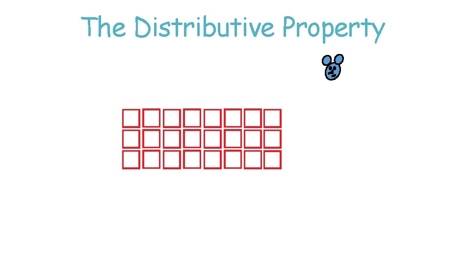 The Distributive Property The Distributive Property
