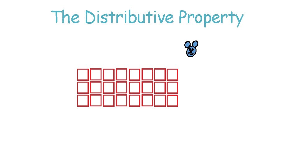 The Distributive Property The Distributive Property