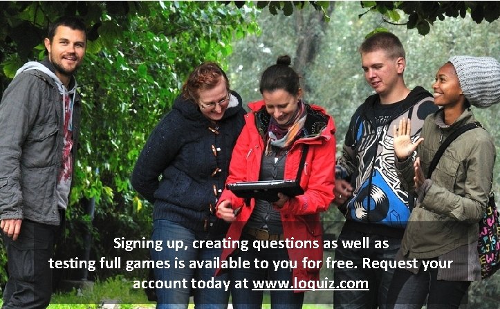 Signing up, creating questions as well as testing full games is available to you