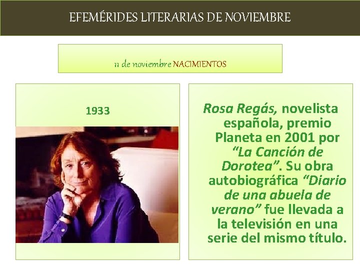 EFEMÉRIDES LITERARIAS DE NOVIEMBRE 11 de noviembre NACIMIENTOS 1933 Rosa Regás, novelista española, premio