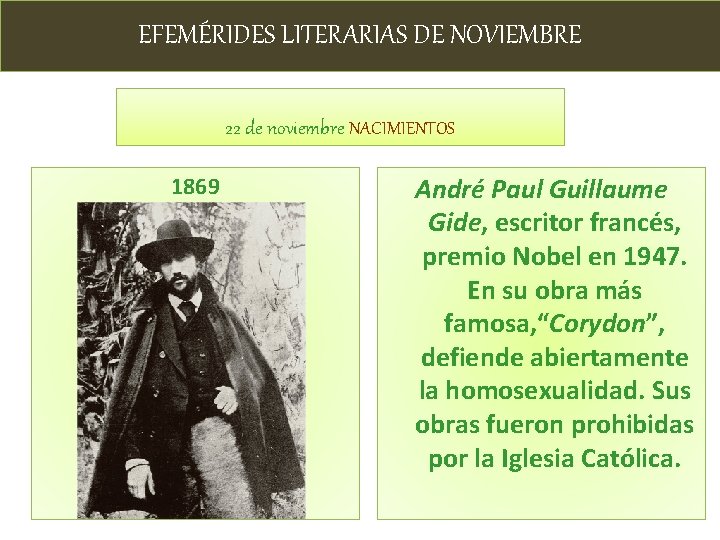 EFEMÉRIDES LITERARIAS DE NOVIEMBRE 22 de noviembre NACIMIENTOS 1869 André Paul Guillaume Gide, escritor