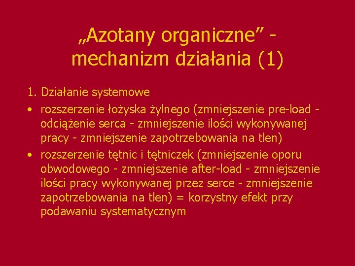 „Azotany organiczne” mechanizm działania (1) 1. Działanie systemowe • rozszerzenie łożyska żylnego (zmniejszenie pre-load