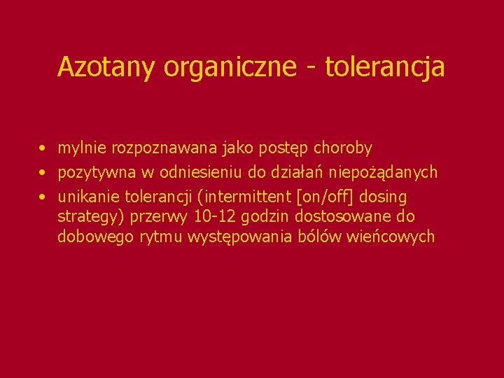 Azotany organiczne - tolerancja • mylnie rozpoznawana jako postęp choroby • pozytywna w odniesieniu