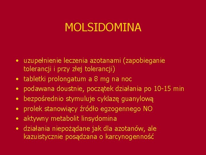 MOLSIDOMINA • uzupełnienie leczenia azotanami (zapobieganie tolerancji i przy złej tolerancji) • tabletki prolongatum