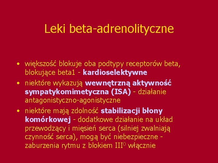 Leki beta-adrenolityczne • większość blokuje oba podtypy receptorów beta, blokujące beta 1 - kardioselektywne