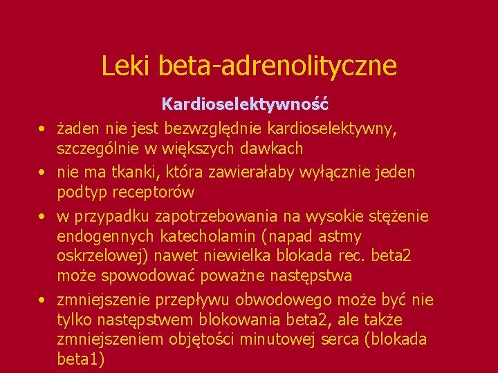 Leki beta-adrenolityczne • • Kardioselektywność żaden nie jest bezwzględnie kardioselektywny, szczególnie w większych dawkach