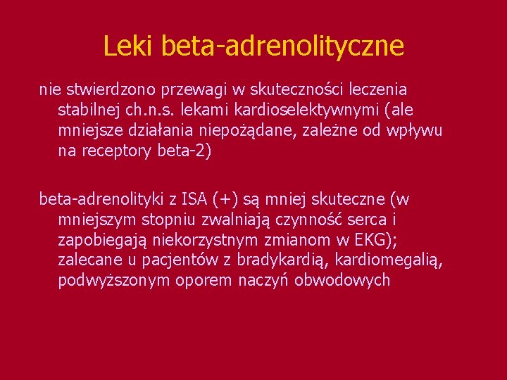 Leki beta-adrenolityczne nie stwierdzono przewagi w skuteczności leczenia stabilnej ch. n. s. lekami kardioselektywnymi