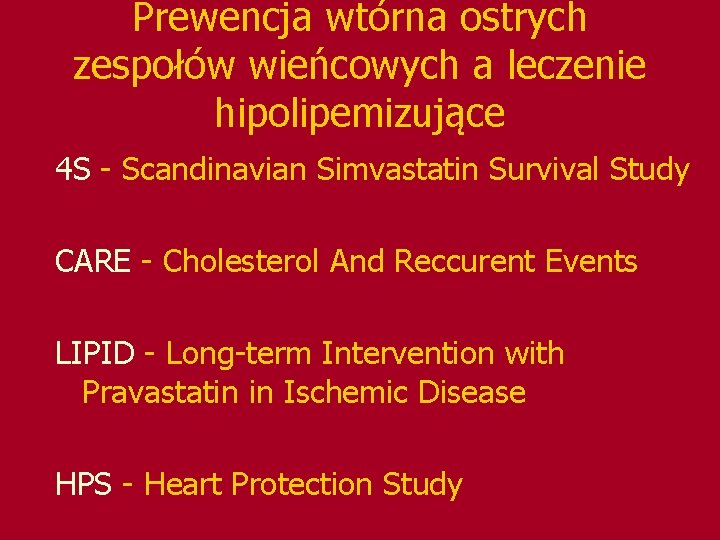 Prewencja wtórna ostrych zespołów wieńcowych a leczenie hipolipemizujące 4 S - Scandinavian Simvastatin Survival