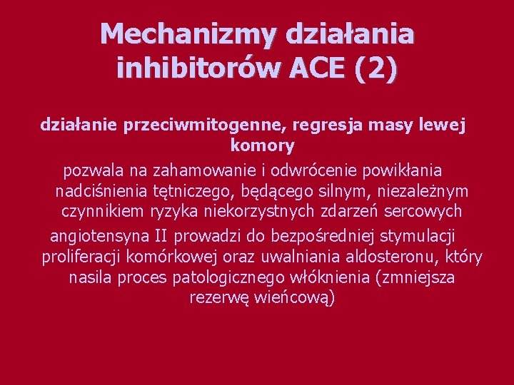 Mechanizmy działania inhibitorów ACE (2) działanie przeciwmitogenne, regresja masy lewej komory pozwala na zahamowanie