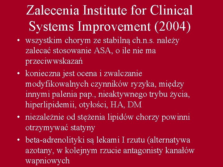Zalecenia Institute for Clinical Systems Improvement (2004) • wszystkim chorym ze stabilną ch. n.