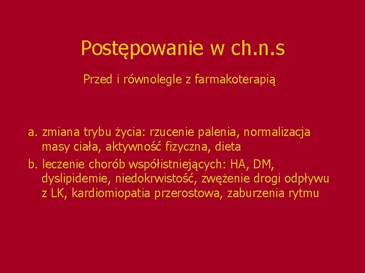 Postępowanie w ch. n. s Przed i równolegle z farmakoterapią a. zmiana trybu życia: