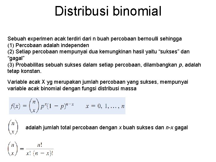 Distribusi binomial Sebuah experimen acak terdiri dari n buah percobaan bernoulli sehingga (1) Percobaan