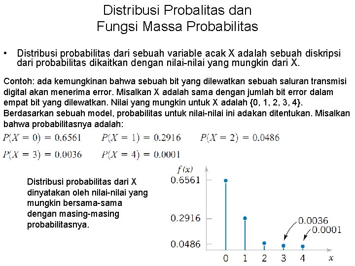 Distribusi Probalitas dan Fungsi Massa Probabilitas • Distribusi probabilitas dari sebuah variable acak X