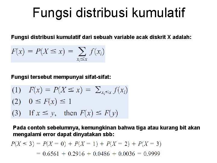 Fungsi distribusi kumulatif dari sebuah variable acak diskrit X adalah: Fungsi tersebut mempunyai sifat-sifat: