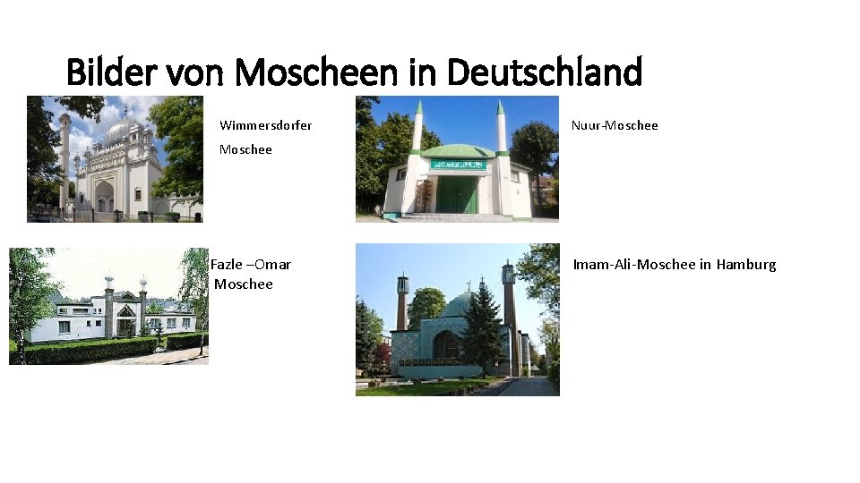 Bilder von Moscheen in Deutschland Wimmersdorfer Nuur-Moschee Fazle –Omar Moschee Imam-Ali-Moschee in Hamburg 