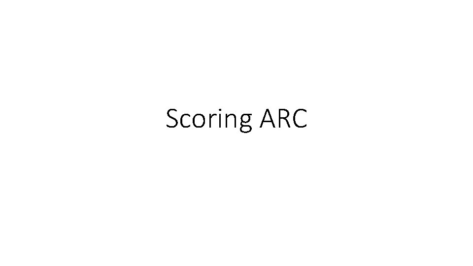 Scoring ARC 