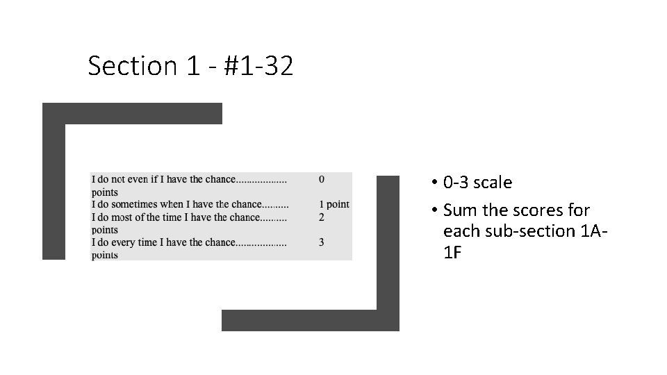 Section 1 - #1 -32 • 0 -3 scale • Sum the scores for