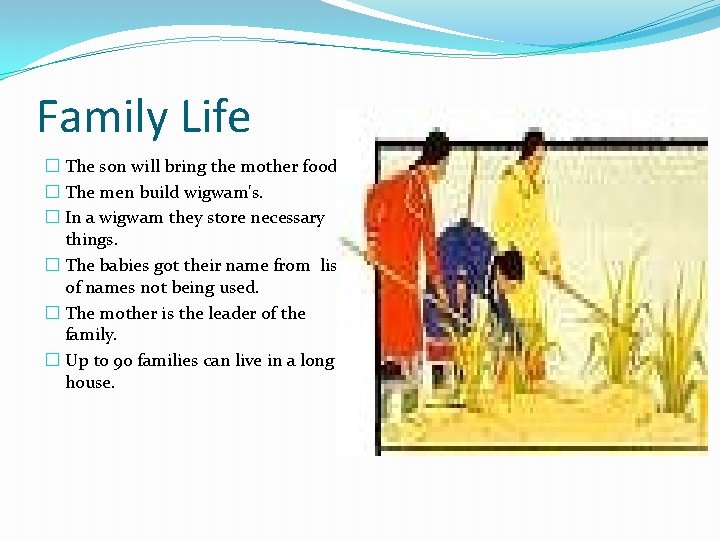 Family Life � The son will bring the mother food � The men build