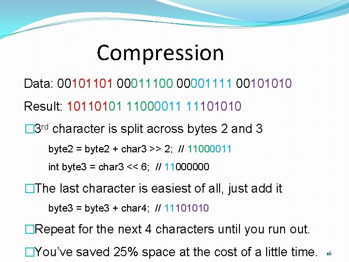 Compression Data: 00101101 00011100 00001111 00101010 Result: 10110101 11000011 11101010 � 3 rd character
